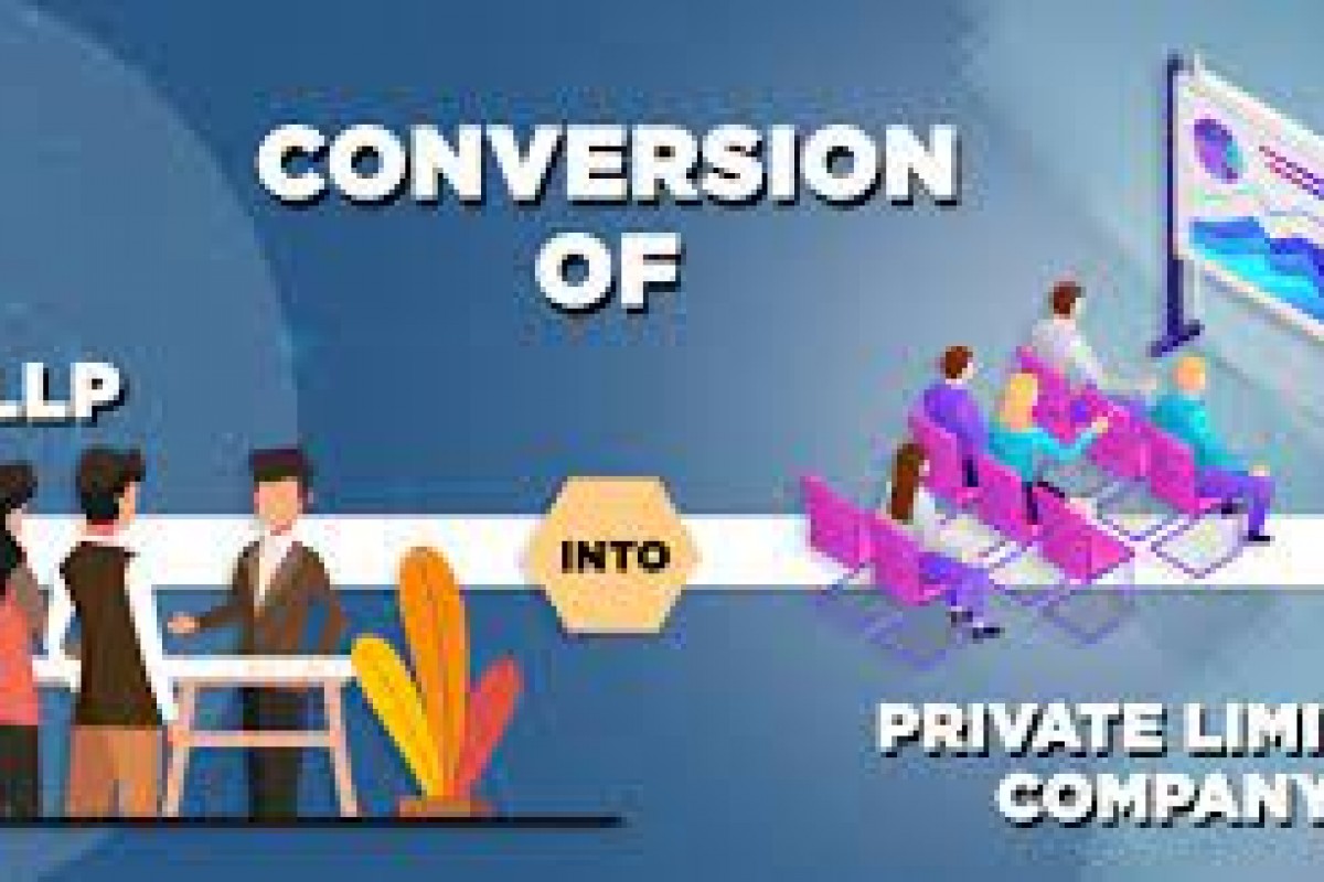 Conversion of a Limited Liability Partnership (LLP) to a Private Limited Company